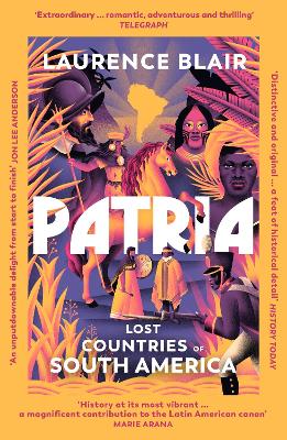 PATRIA : LOST COUNTRIES OF SOUTH AMERICA PB - LAURENCE BLAIR