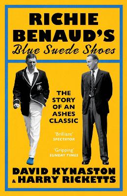 RICHIE BENAUD’S BLUE SUEDE SHOES : THE STORY OF AN ASHES CLA