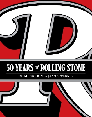 ROLLING STONE :50 YEARS : THE CULTURE  POLITICS THAT SHAPED