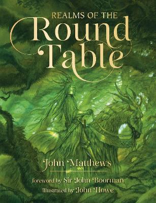 Realms Of The Round Table - John MatthewsSir John Boorman