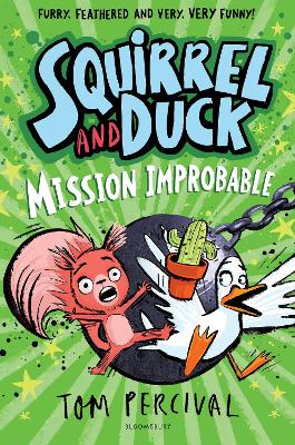 SQUIRREL AND DUCK : MISSION IMPROBABLE PB - TOM PERCIVAL