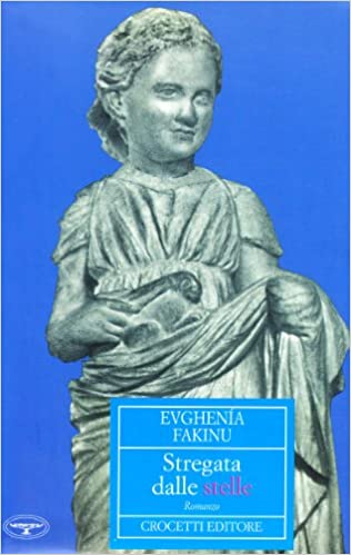 STREGATA-DALLE-STELLE-COPERTINA-FLESSIBLE-EVGHENIA-FAKINU.jpg STREGATA DALLE STELLE COPERTINA FLESSIBLE - EVGHENIA FAKINU