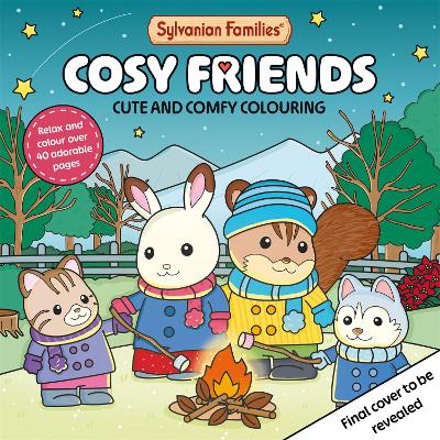 SYLVANIAN FAMILIES COSY FRIENDS COLOURING BOOK : CUTE AND CO
