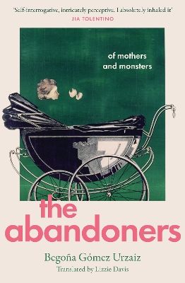 THE ABANDONERS : OF MOTHERS AND MONSTERS PB - BEGONA GOMEZ U