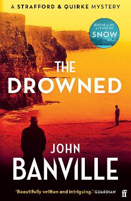 THE DROWNED : A STRAFFORD AND QUIRKE MURDER MYSTERY PB - JOH