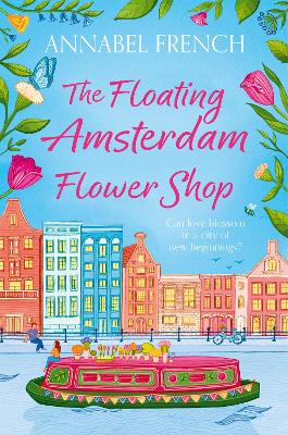 THE FLOATING AMSTERDAM FLOWER SHOP : BOOK 1 PB - ANNABEL FRE
