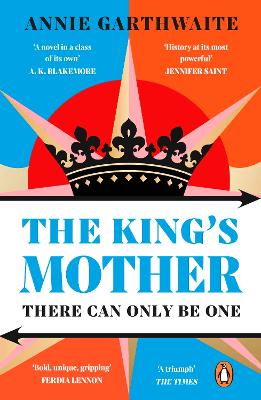 THE KING’S MOTHER : FOUR MOTHERS FIGHT FOR THEIR SONS AS THE