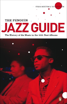 THE PENGUIN JAZZ GUIDE : THE HISTORY OF THE MUSIC IN THE 100