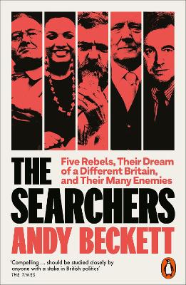 THE SEARCHERS : FIVE REBELS THEIR DREAM OF A DIFFERENT BRITA