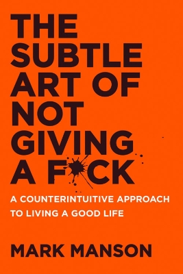 THE SUBTLE ART OF NOT GIVING A F*CK UK : A COUNTERINTUITIVE