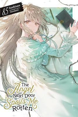 The Angel Next Door Spoils Me Rotten Vol. 8.5 (light Novel)