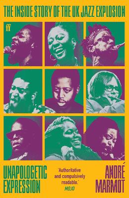 UNAPOLOGETIC EXPRESSION : THE INSIDE STORY OF THE UK JAZZ EX