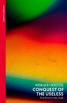 VINTAGE CLASSICS : Conquest Of The Useless PB - Werner Herzo