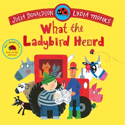 WHAT-THE-LADYBIRD-HEARD-PB-JULIA-DONALDSON-LYDIA-MONKS.jpg WHAT THE LADYBIRD HEARD PB - JULIA DONALDSON-LYDIA MONKS