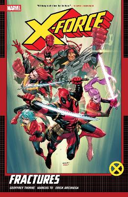 X-FORCE BY GEOFFREY THORNE VOL. 1: FRACTURES    PB - THORNE