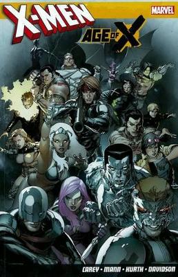 X-MEN: AGE OF X     PB - Mike Carey-Clay Mann-Steve Hurth