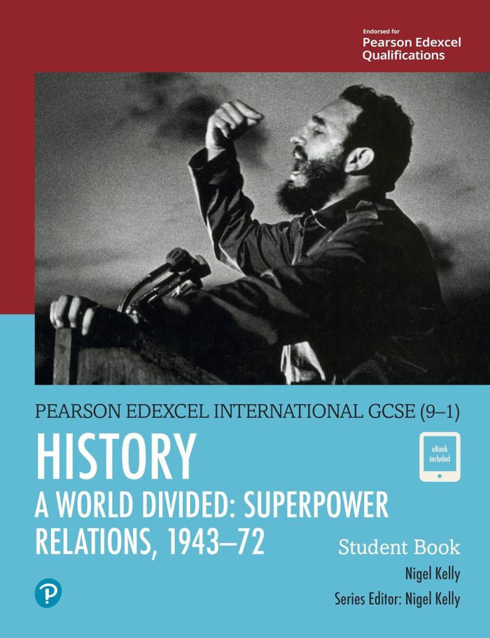 Pearson Edexcel International GCSE (9-1) History A World Divided Superpower Relations, 1943-72 Student Book Pearson Edexcel International GCSE (9-1) History A World Divided Superpower Relations, 1943-72 Student Book