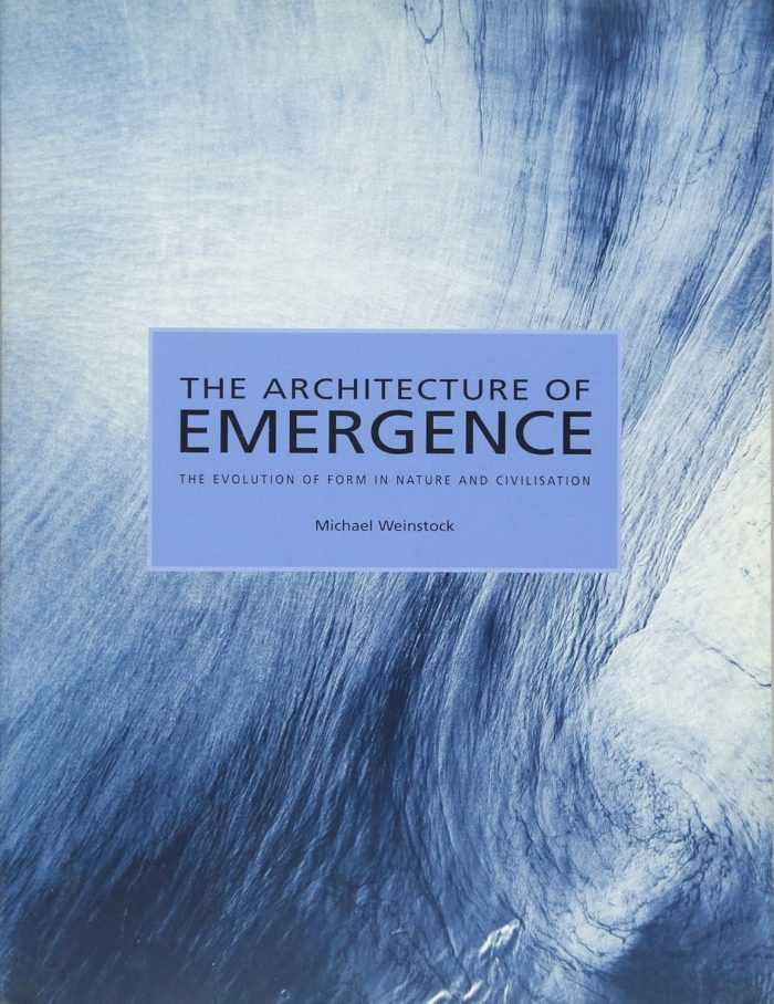 The Architecture of Emergence: The Evolution of Form in Nature and Civilisation The Architecture of Emergence: The Evolution of Form in Nature and Civilisation