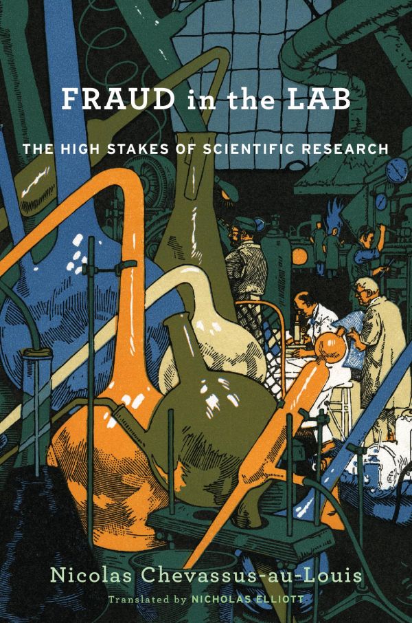 Fraud in the Lab The High Stakes of Scientific Research