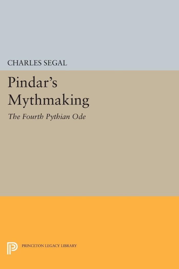 Pindar's Mythmaking The Fourth Pythian Ode Pindar's Mythmaking The Fourth Pythian Ode