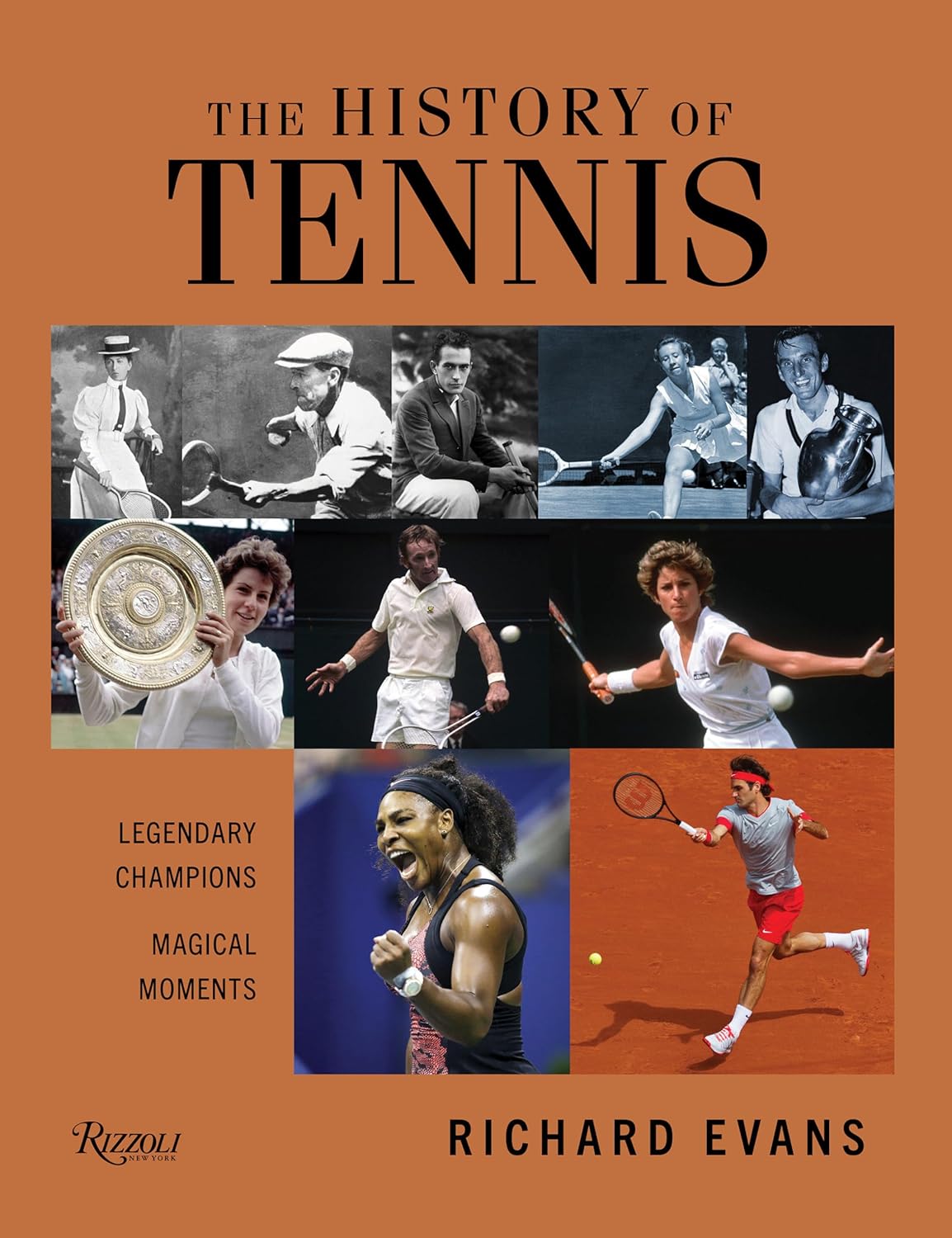 The History of Tennis: Legendary Champions, Magical Moments (hardcover)