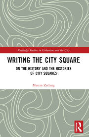 Writing the City Square On the History and the Histories of City Squares