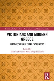 Victorians and Modern Greece Literary and Cultural Encounters
