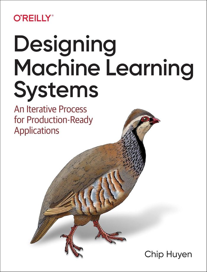 Designing Machine Learning Systems: An Iterative Process for Production-Ready Applications Designing Machine Learning Systems: An Iterative Process for Production-Ready Applications