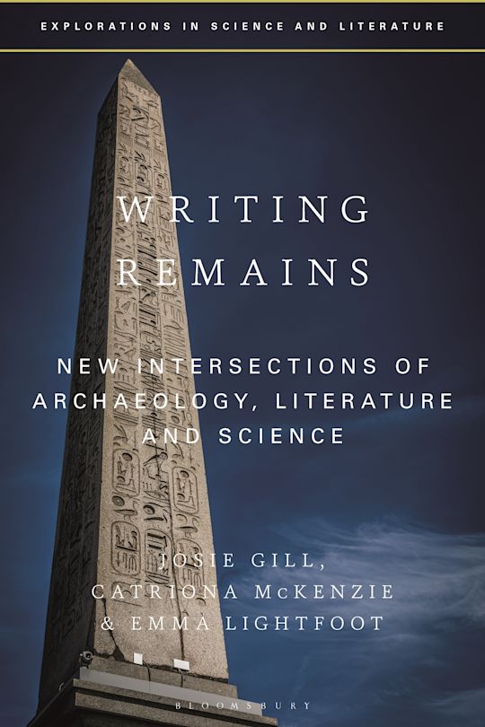 Writing Remains New Intersections of Archaeology, Literature and Science