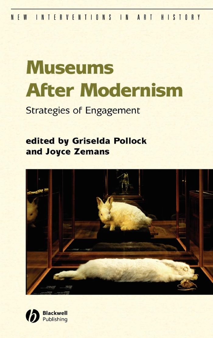 Museums After Modernism: Strategies of Engagement Museums After Modernism: Strategies of Engagement