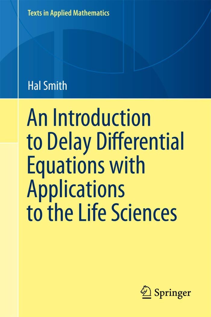 An Introduction to Delay Differential Equations with Applications to the Life Sciences An Introduction to Delay Differential Equations with Applications to the Life Sciences