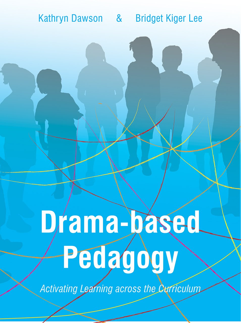 Drama-based Pedagogy Activating Learning Across the Curriculum