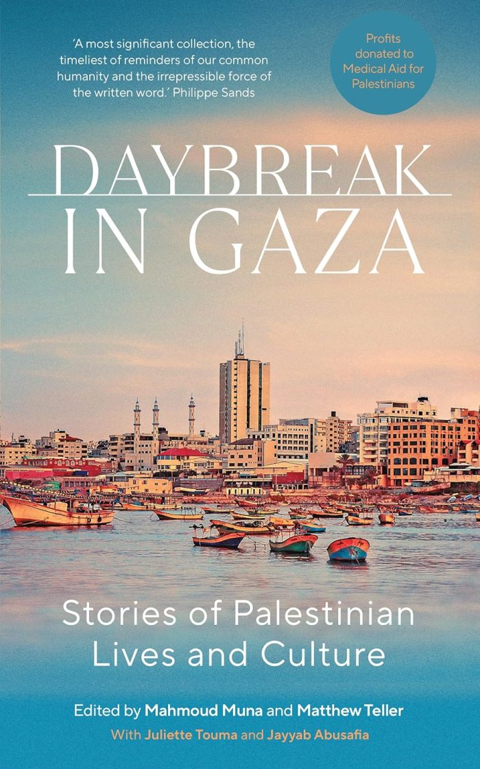Daybreak in Gaza: Stories of Palestinian Lives and Culture Daybreak in Gaza: Stories of Palestinian Lives and Culture