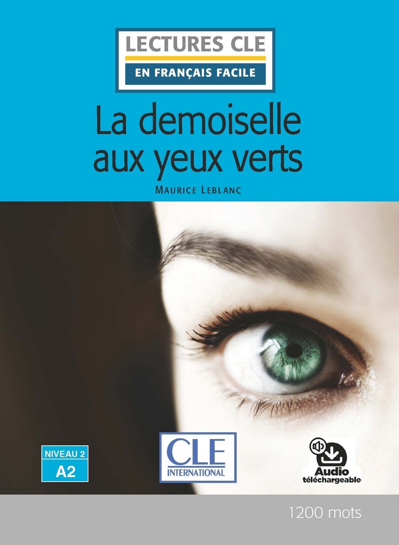 Arsene Lupin - La demoiselle aux yeux verts - Niveau 2/A2 - Lecture CLE en francais facile - Livre + Audio telechargeable