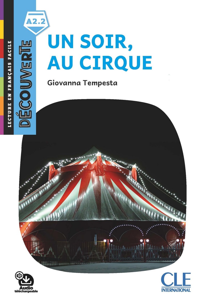 Un soir au cirque - Niveau A2.2 - Lecture Decouverte - Livre + Audio telechargeable