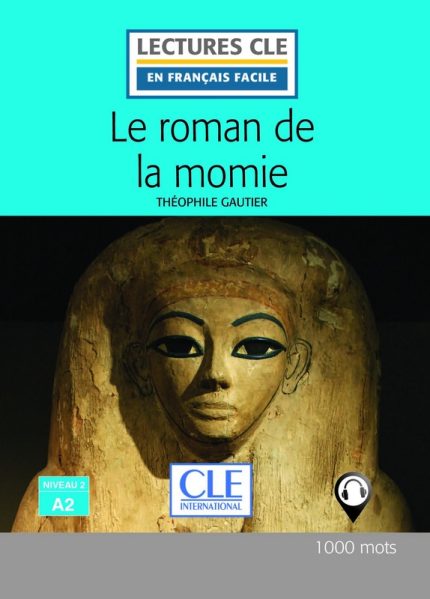 Le roman de la momie - Niveau 2/A2 - Lecture CLE en francais facile - Livre + Audio telechargeable