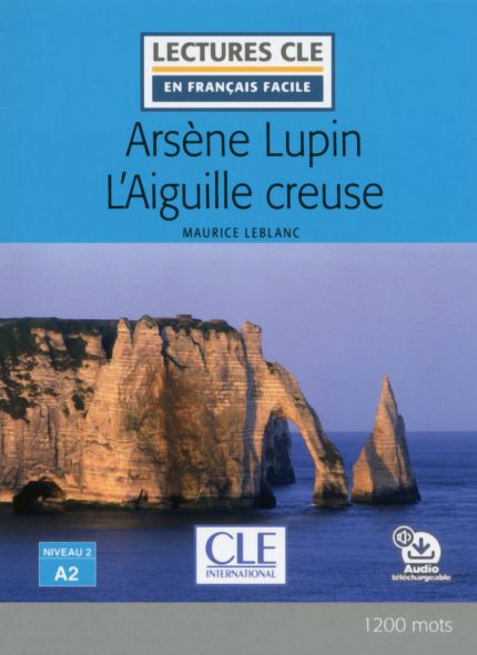 Arsene Lupin l'aiguille creuse - Niveau 2/A2 + Audio telechargeable