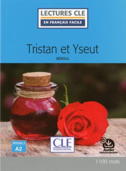 Tristan et Yseut - Niveau 2/A2 - Lecture CLE en francais facile - Livre + Audio telechargable