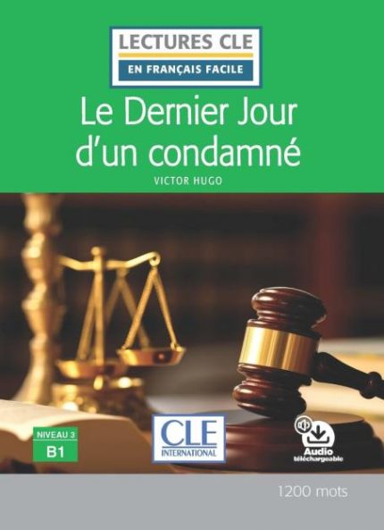 Le dernier jour d'un condamne - Niveau 3/B1 - Lecture CLE en francais facile - Livre + audio telechargeable