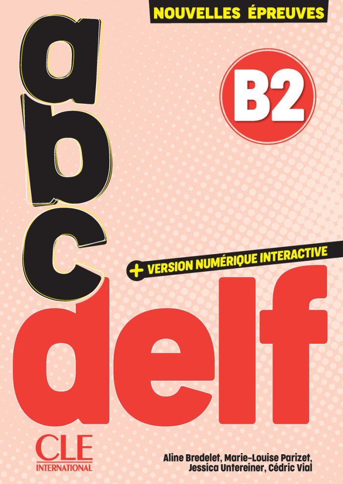 ABC DELF B2 + version numerique interactive Nouvelles Epreuves 3e edition ABC DELF B2 + version numerique interactive Nouvelles Epreuves 3e edition
