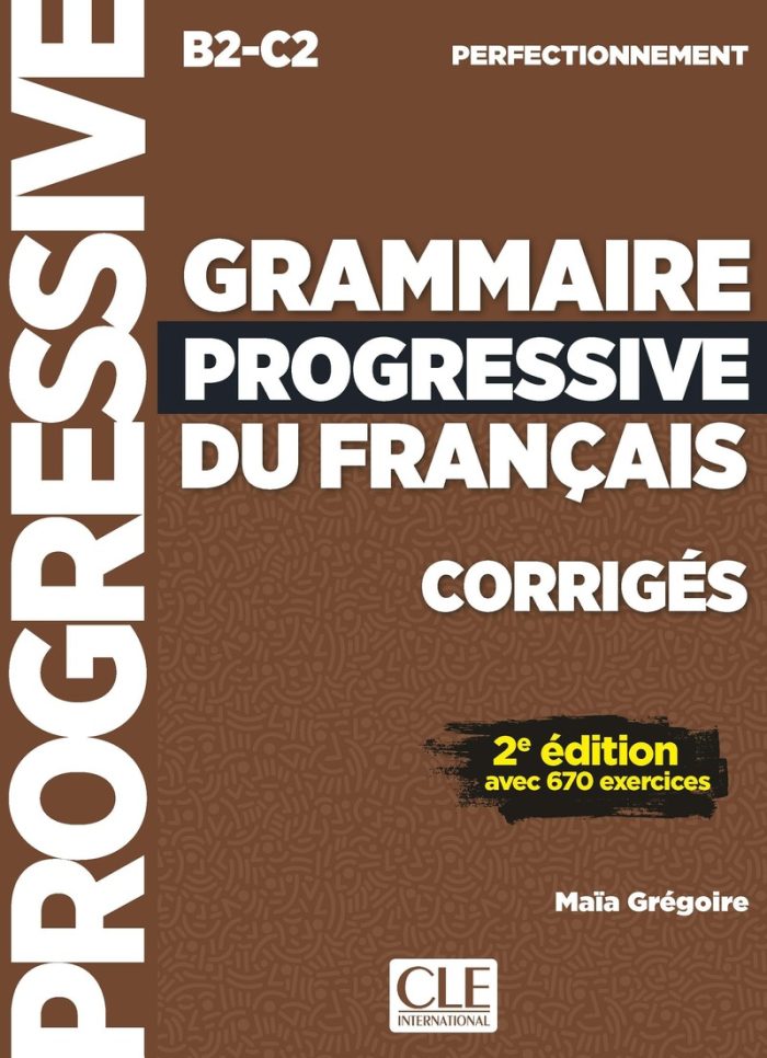 Grammaire progressive du francais - Niveau perfectionnement (B2/C2) - Corriges - 2eme edition Grammaire progressive du francais - Niveau perfectionnement (B2/C2) - Corriges - 2eme edition