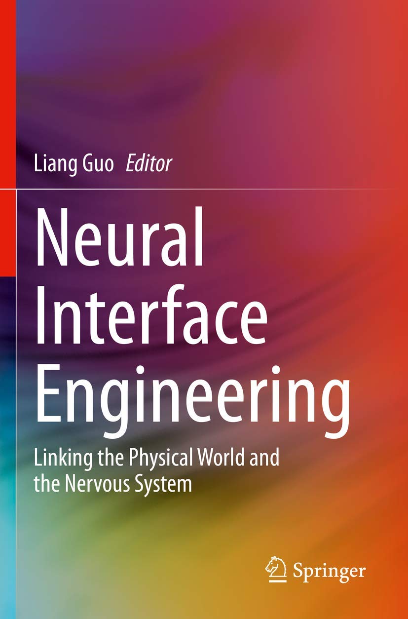 Neural Interface Engineering: Linking the Physical World and the Nervous System