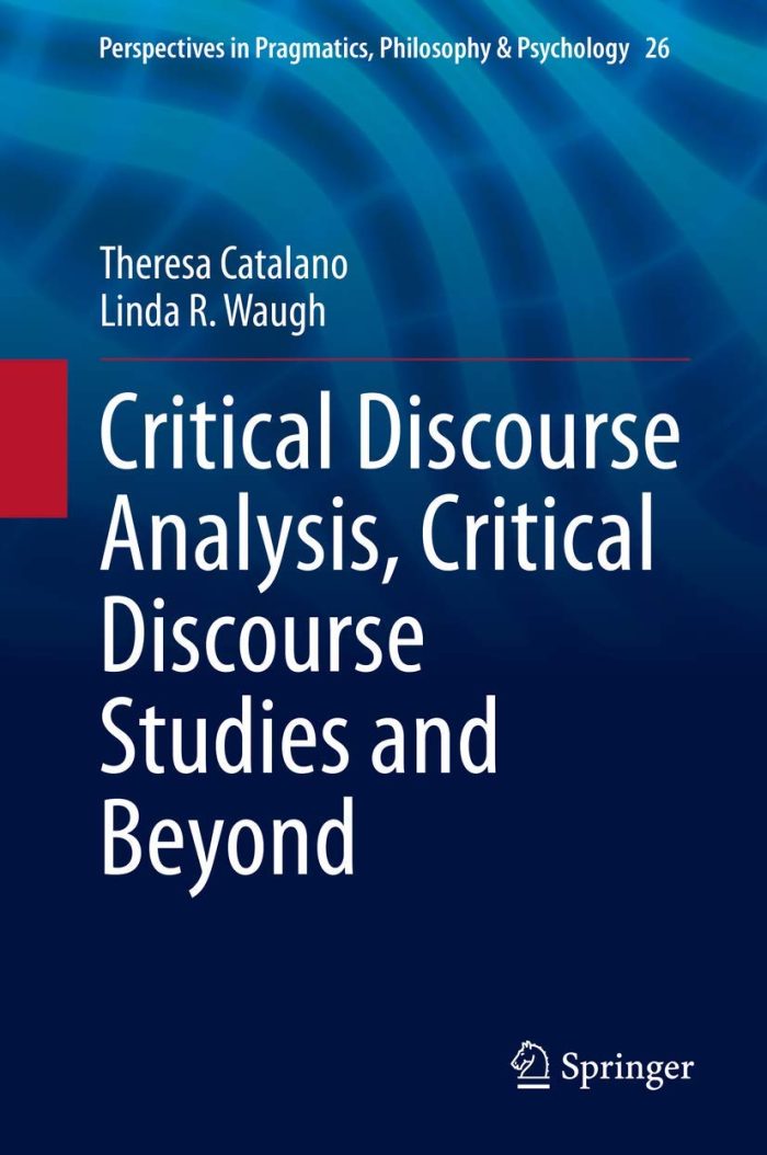 Critical Discourse Analysis, Critical Discourse Studies and Beyond Critical Discourse Analysis, Critical Discourse Studies and Beyond