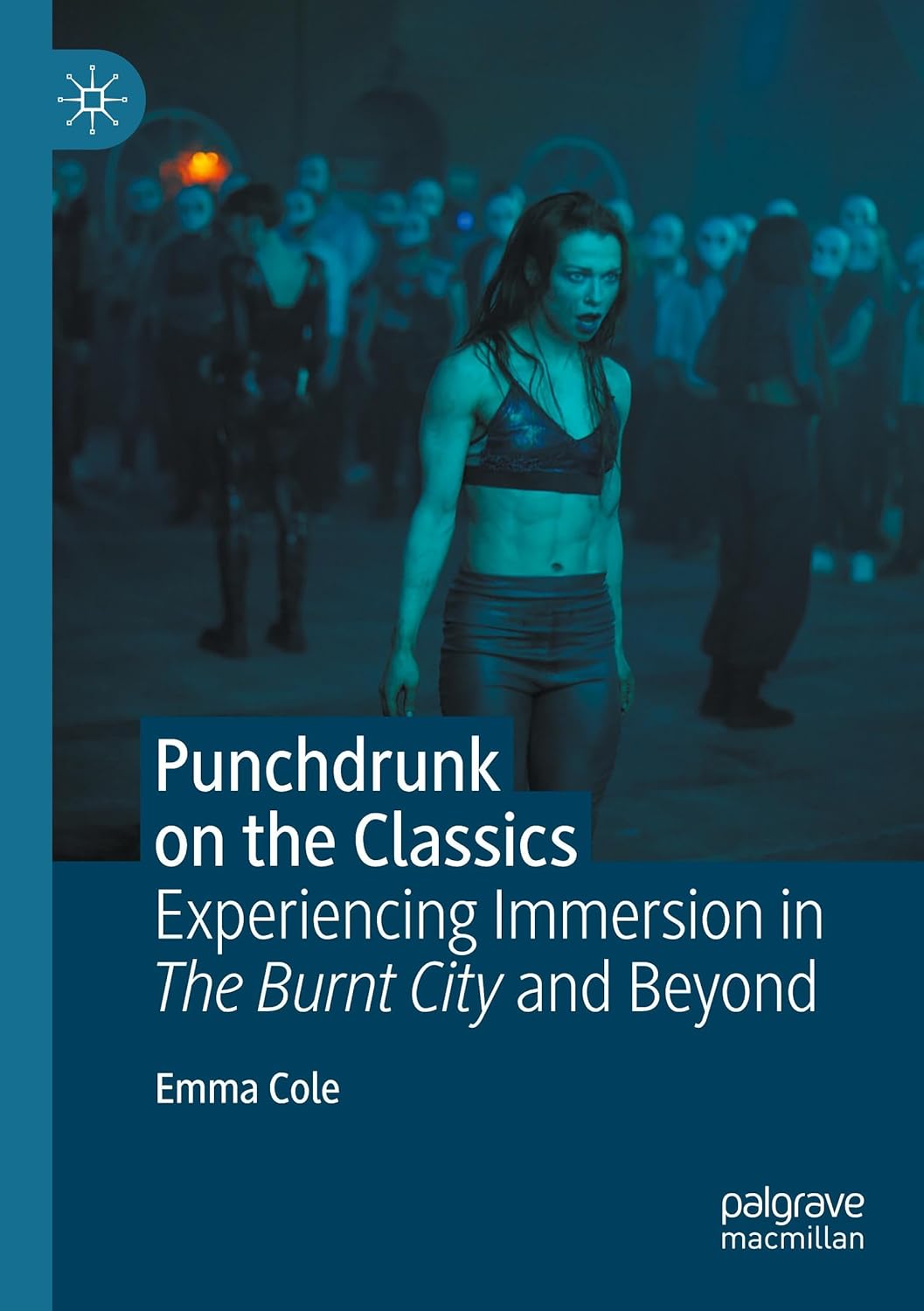 Punchdrunk on the Classics Experiencing Immersion in The Burnt City and Beyond
