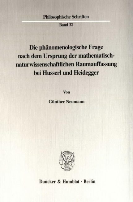 Die Phanomenologische Frage Nach Dem Ursprung Der Mathematisch-Naturwissenschaftlichen Raumauffassung Bei Husserl Und Heidegger