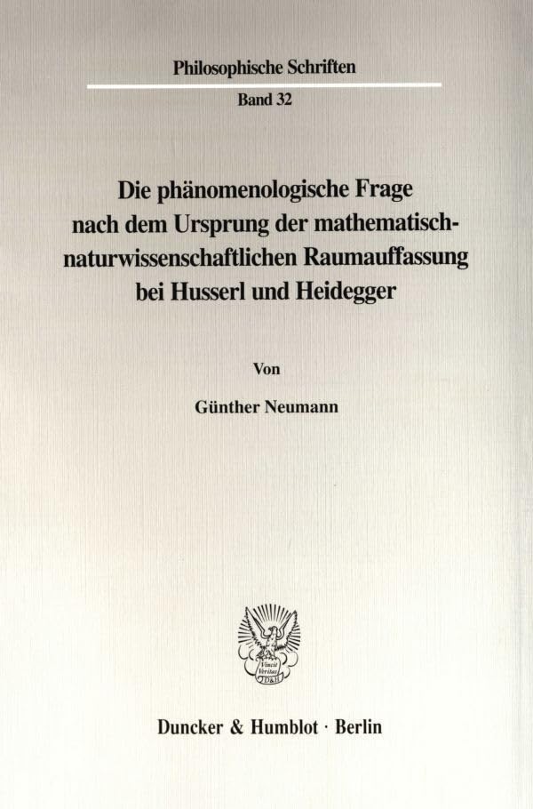 Die Phanomenologische Frage Nach Dem Ursprung Der Mathematisch-Naturwissenschaftlichen Raumauffassung Bei Husserl Und Heidegger