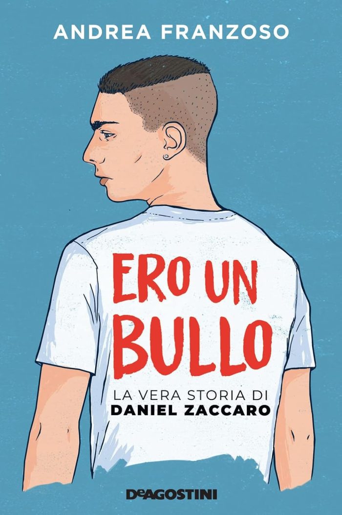 Ero un bullo La vera storia di Daniel Zaccaro Ero un bullo La vera storia di Daniel Zaccaro