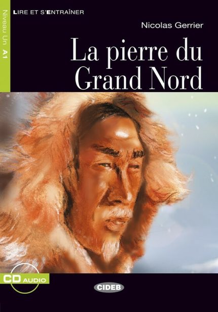 La pierre du Grand Nord + Audio CD Niveau A1