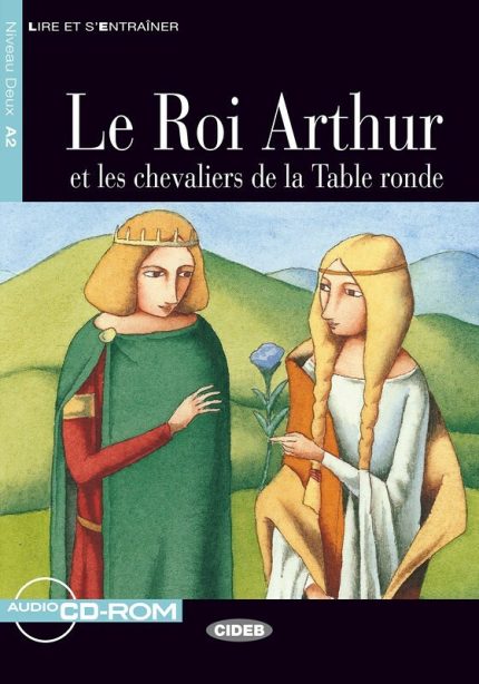 Le Roi Arthur et les chevaliers da la Table ronde + Audio CD Niveau A2