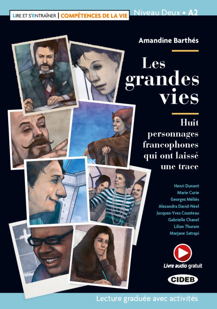 Les grandes vies - Huit personnages francophones qui ont laisse une trace + Audio Gratuit Niveau A2 Les grandes vies - Huit personnages francophones qui ont laisse une trace + Audio Gratuit Niveau A2